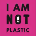 I Am Not Plastic