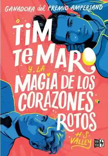 Tim te Maro y la Magia de Los Corazones Rotos