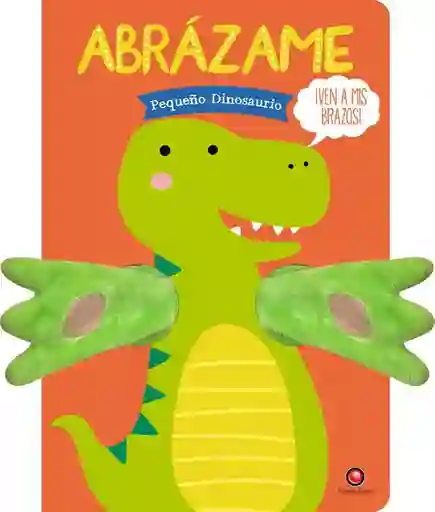 Abrazame. Pequeño Dinosaurio