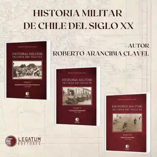 Historia Militar de Chile Siglo XX - Arancibia Clavel Roberto