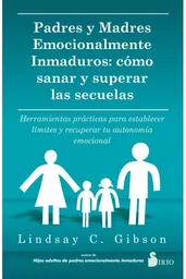 Padres y Madres Emocionalmente Inmaduros - Gibson Lindsay C.