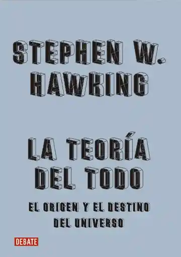 La Teoría Del Todo - Hawking Stephen