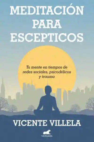 Meditación Para Escépticos - Villela Vicente