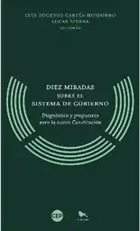 Diez Miradas Sobre el Sistema de Gobierno