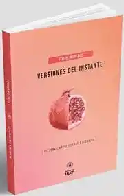 Versiones Del Instante - Moncada Felipe