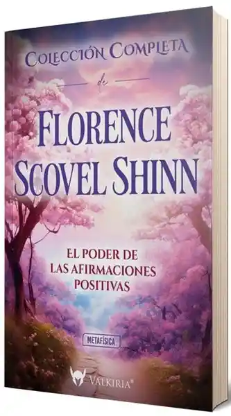 El Poder de Las Afirmaciones Positivas - Scovel Shinn Florence