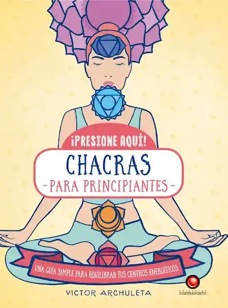 Chakras Para Principiantes - Víctor Archuleta