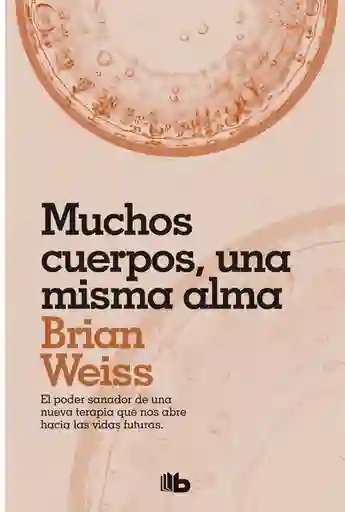 Muchos Cuerpos Una Misma Alma - Weiss Brian