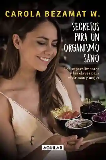 Secretos Para Un Organismo Sano - Carola Bezamat