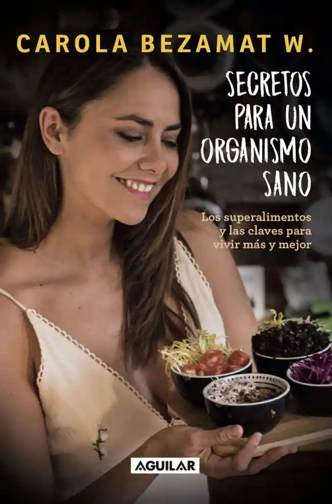 Secretos Para Un Organismo Sano - Carola Bezamat