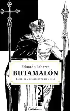 Butamalon. el Origen Sangriento de Chile