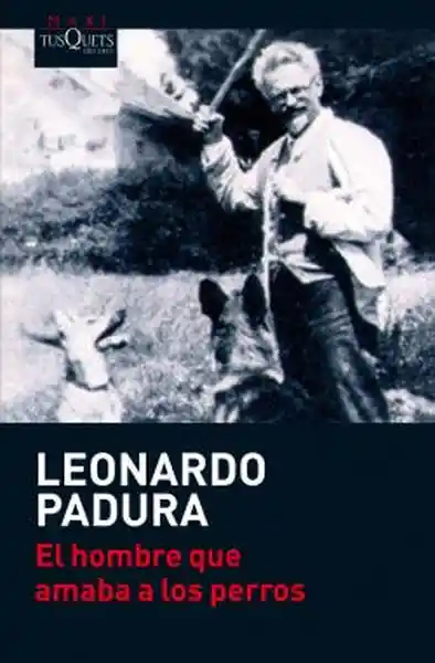 El Hombre Que Amaba a Los Perros - Padura Leonardo