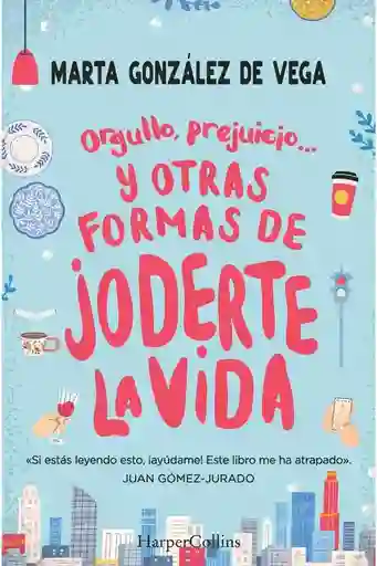 Orgullo Prejuicio y Otras Formas de Joderte la Vida