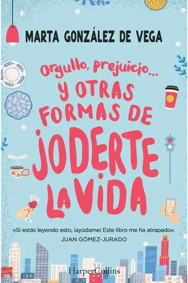 Orgullo Prejuicio y Otras Formas de Joderte la Vida