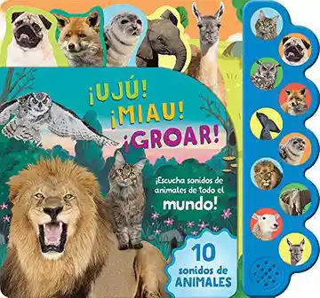 Libro Sonoro 10 Sonidos de Animales. ¡Uju! ¡Miau! ¡Groar!