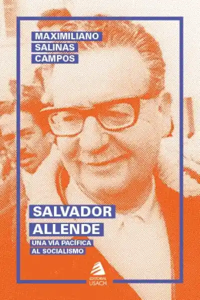 Salvador Allende - Salinas Maximiliano