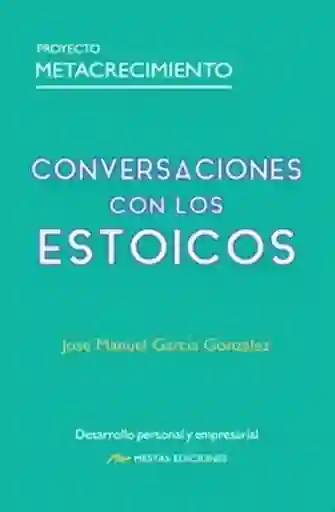 Conversaciones Con Los Estoicos - García González José Manuel