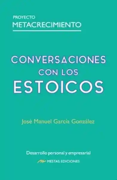 Conversaciones Con Los Estoicos - García González José Manuel