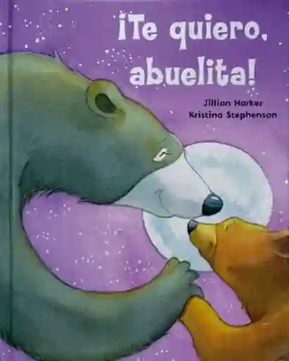 Te Quiero Abuelita! - Harker Jillian