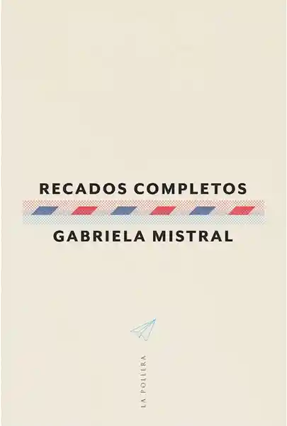 Recados Completos - Gabriela Mistral