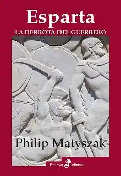 Esparta. La Derrrota Del Guerrero