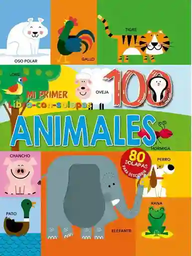 100 Animales. Mi Primer Libro Con Solapas