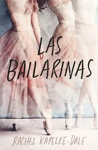 Las Bailarinas - Rachel Kapelke - Dale