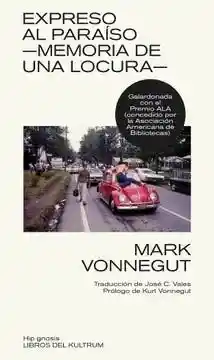 Expreso al Paraíso. Memoria de Una Locura - Vonnegut Kurt