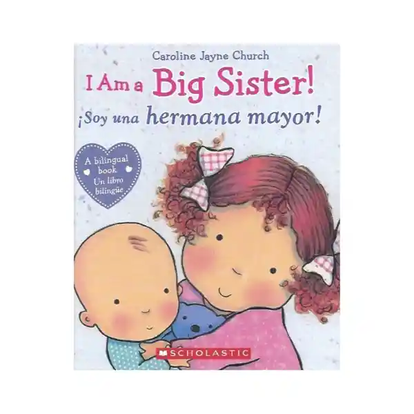 Bilingüe I Am a Big Sister! ¡Soy Una Hermana Mayor!