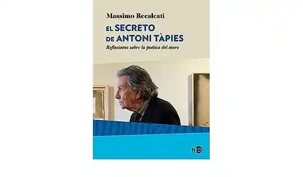 El Secreto de Antonio Tapies - Recalcati Massimo