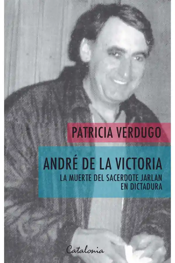 André De La Victoria. La Muerte Del Sacerdote Jarlan En Dictadura