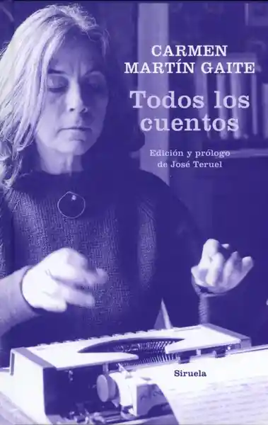 Todos Los Cuentos - Carmen Martín Gaite