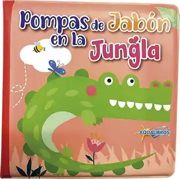 Pompas de Jabon en la Jungla. Para el Baño