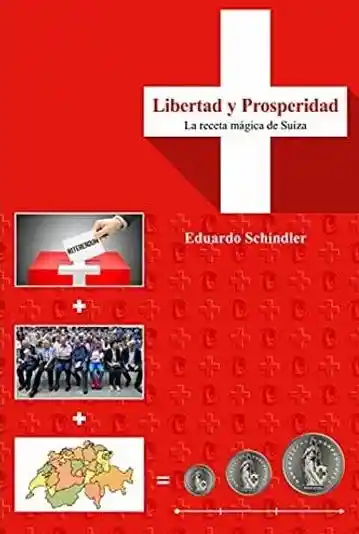 Libertad y Prosperidad la Receta Mágica de Suiza