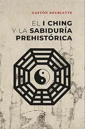 El I Ching y la Sabiduria Prehistorica