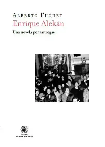 Enrique Alekan. Una Novela Por Entregas