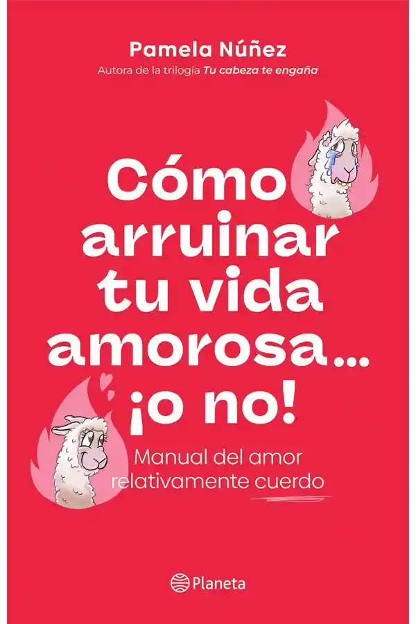 Cómo Arruinar Tu Vida Amorosa ¡o No!