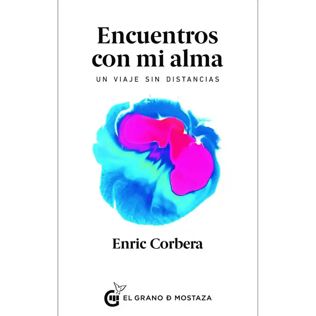 Encuentros Con Mi Alma. Un viaje Sin Distancias 1 U