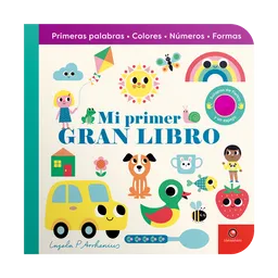 Mi Primer Gran Libro. Primeras Palabras Colores Números Formas