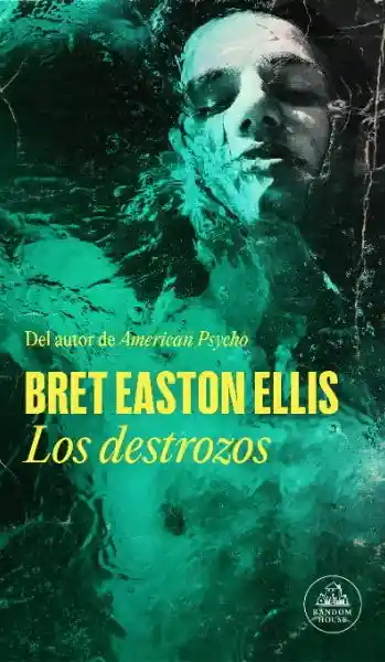 Los Destrozos - Easton Ellis Bret