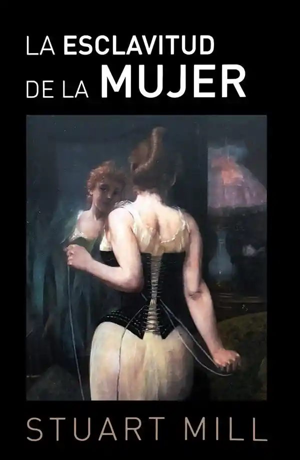 La Esclavitud de la Mujer - Stuart Mill