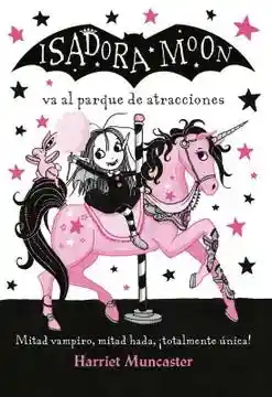 Isadora Moon va al Parque de Atracciones - Muncaster Harriet