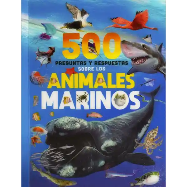 500 Preguntas y Respuestas Sobre Los Animales Marinos