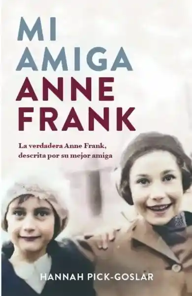 Mi Amiga Anne Frank - Pick-Goslar Hannah