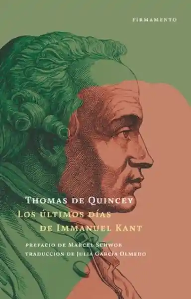 Los Últimos Días de Immanuel Kant - De Quincey Thomas