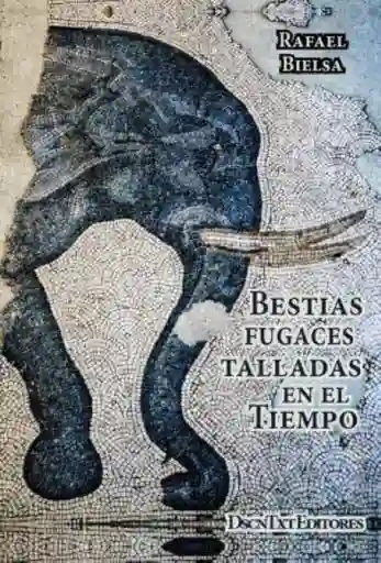 Bestias Fugaces Talladas en el Tiempo - Bielsa Rafael