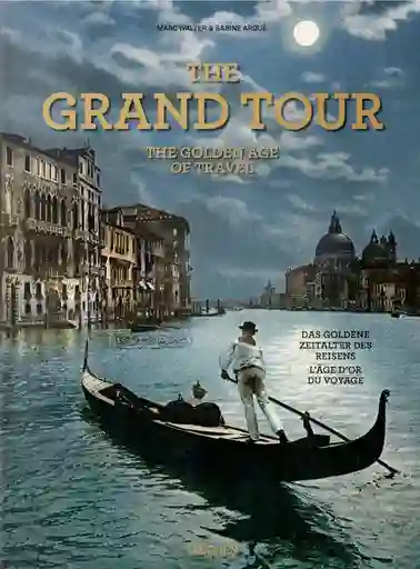 The Grand Tour. The Golden Age Of Travel