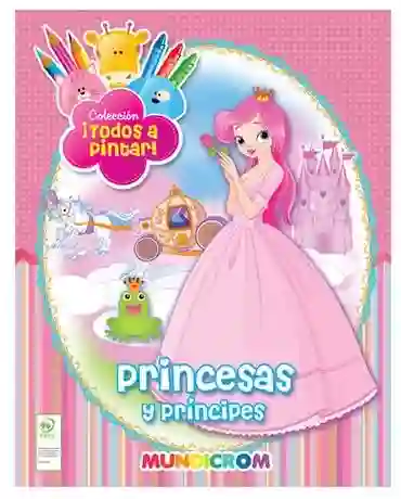 Colección Todos A Pintar *princesas Y Príncipes*