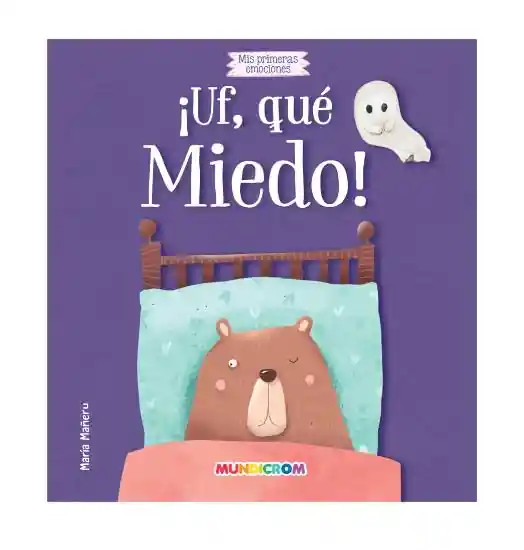 Colección Mis Primeras Emociones ¡uf, Qué Miedo!