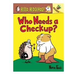 Hello, Hedgehog! Who Needs A Checkup? Scholastic Lector Principiante Inglés
